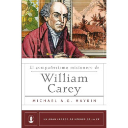El compañerismo misionero de William Carey (Héroes de fe)
