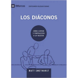 Los diáconos (Serie edificando iglesias sanas)