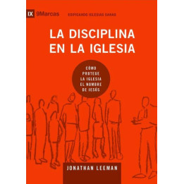 EIS - La disciplina en la iglesia Leeman, Jonathan