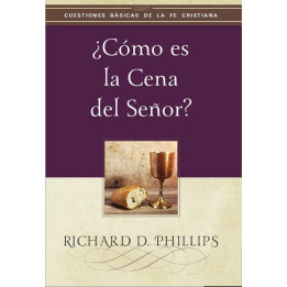 ¿Cómo es la cena del Señor? (Cuestiones básicas de la fe cristiana)
