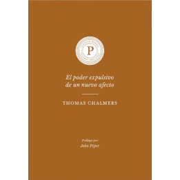 El poder expulsivo de un nuevo afecto (Clásicos Poiema, tesoros preciosos)