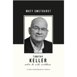 Timothy Keller sobre la vida cristiana